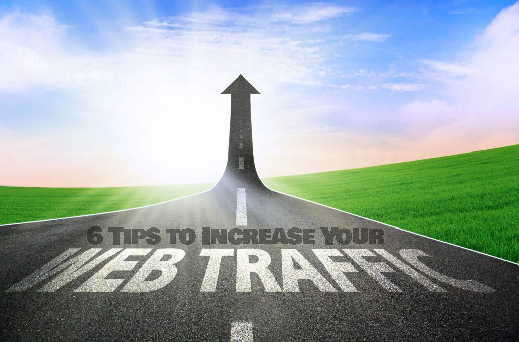6 Tips to Increase Web Traffic to Your Website