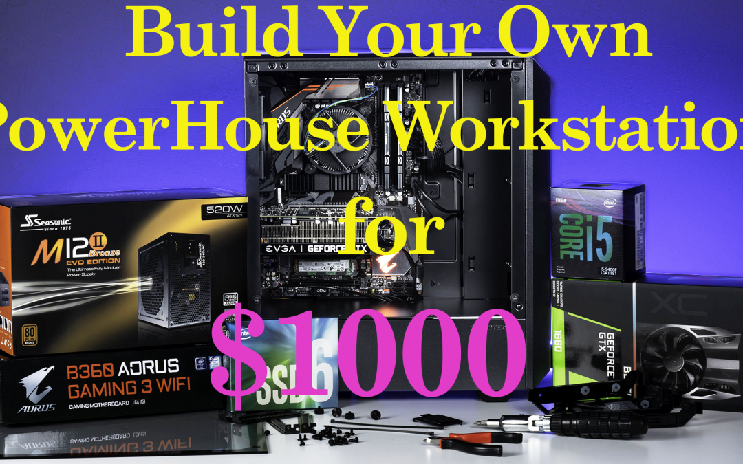 Build a Fantastic Workstation on a Budget for Around $1000