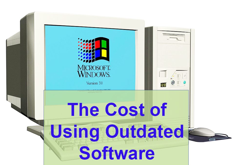 How can outdated software affect your business?