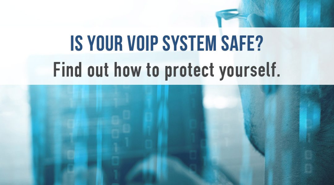 Is your VoIP system safe? Find out how to boost your VoIP security.