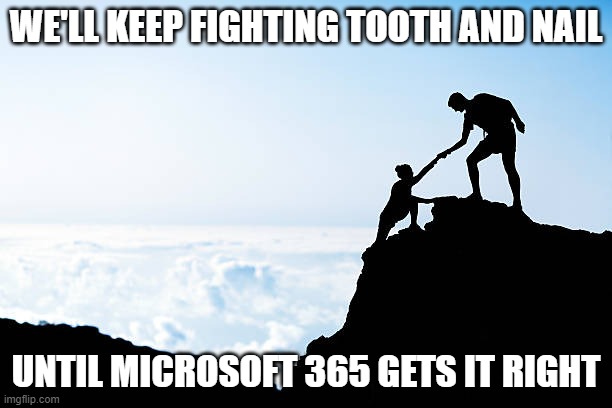 There isn't much that you can do to change Microsoft 365 for the better, but know that MSPs like us are prodding them to make their software more consumer friendly and reliable.