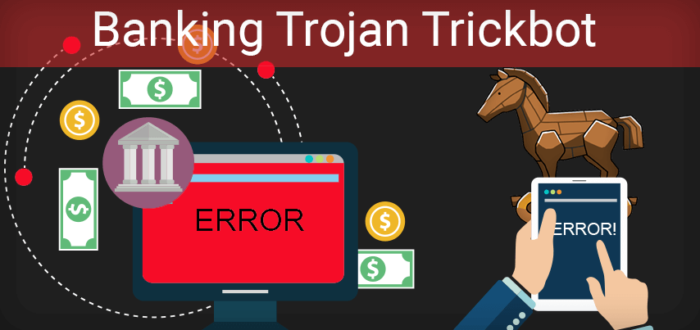 The Trickbot, man in the browser, malware attacks users financial information.